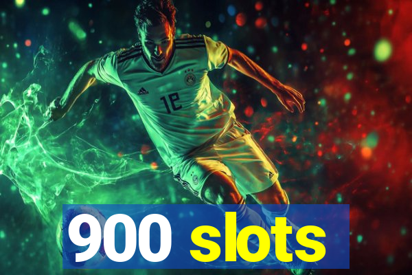 900 slots